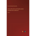 Juicio critico de los principales poetas españoles de la ultima era: Tomo 1 - Hardcover