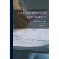 Graded Work in Arithmetic: 1St-8Th Year - Paperback