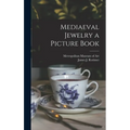 Mediaeval Jewelry a Picture Book - Hardcover