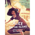 Alice on the Island: A Pearl Harbor Survival Story - Hardcover