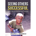 Seeing Others Successful: The Joy of Elevating People - Paperback
