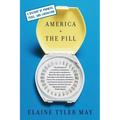 America and the Pill: A History of Promise, Peril, and Liberation - Paperback
