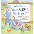 Where Are Your Shoes, Mr. Brown? - Hardcover