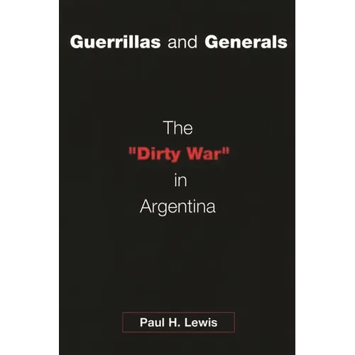 Guerrillas and Generals: The Dirty War in Argentina - Paperback