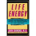 Life Energy: Using the Meridians to Unlock the Hidden Power of Your Emotions - Paperback