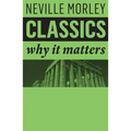 Classics: Why It Matters - Paperback