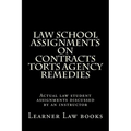 Law School Assignments on Contracts Torts Agency Remedies: Actual law student assignments discussed by an instructor - Paperback