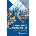 Economic Impact of the Internet Plus Era: A Case Study of Shanghai - Hardcover