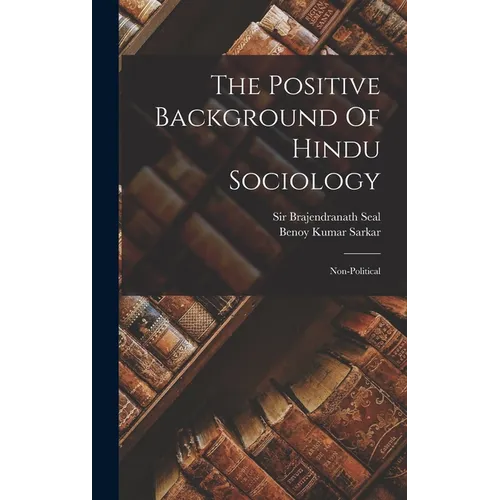 The Positive Background Of Hindu Sociology: Non-political - Hardcover