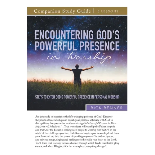 Encountering God's Powerful Presence in Worship Study Guide: Steps To Enter God's Powerful Presence in Personal Worship - Paperback