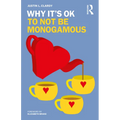 Why It's Ok to Not Be Monogamous - Paperback