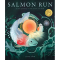 Salmon Run: An Epic Journey to the Ocean and Back - Hardcover