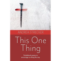 This One Thing: Pocketbook poems to encourage us along the way - Paperback