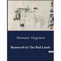 Roosevelt In The Bad Lands: Theodore Roosevelt's Adventures in the Dakota Badlands - Paperback