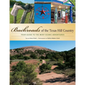 Backroads of the Texas Hill Country: Your Guide to the Most Scenic Adventures - Paperback