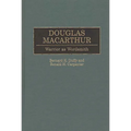 Douglas MacArthur: Warrior as Wordsmith - Hardcover