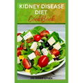 Kidney Disease Diet Cookbook: Healthy Low-sodium Recipes for Renal Disease Prevention and Management - Paperback