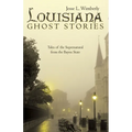 Louisiana Ghost Stories: Tales of the Supernatural from the Bayou State - Paperback