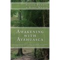Awakening with Ayahuasca: A conversation about energy healing, shamanism and spiritual quest - Paperback