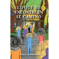 Lo que me encontré en el camino: Aventuras, sueños, e historias para contar - Paperback