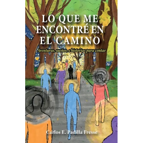 Lo que me encontré en el camino: Aventuras, sueños, e historias para contar - Paperback