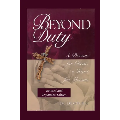Beyond Duty: A Passion for Christ, a Heart for Mission - Paperback