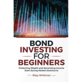 Bond Investing for Beginners: Protecting Wealth and Generating Income Even During Market Downturns - Paperback