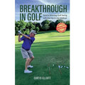 Breakthrough in Golf: Building a Winning Golf Swing with the Hip to Hip Method - Paperback