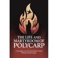 The Life and Martyrdom of Polycarp: A Complete Account of the Early Church Bishop and His Legacy (Grapevine Press) - Paperback