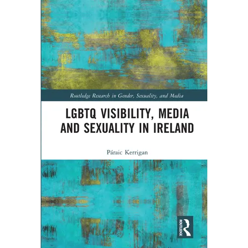 LGBTQ Visibility, Media and Sexuality in Ireland - Paperback