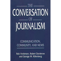 The Conversation of Journalism: Communication, Community, and News - Hardcover
