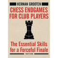 Chess Endgames for Club Players: The Essential Skills for a Forceful Finale - Paperback