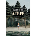 Maybe I'll be a Tree - Paperback