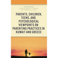 Parents, Children, Teens, and Psychological Viewpoints on Parenting Practices in Kuwait and Greece - Hardcover