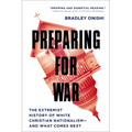 Preparing for War: The Extremist History of White Christian Nationalism--And What Comes Next - Hardcover