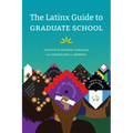 The Latinx Guide to Graduate School - Paperback