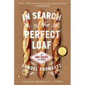 In Search of the Perfect Loaf: A Home Baker's Odyssey - Paperback