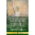 Your Forces and How to Use Them: Using Energies of Mind and Body to Better Our Lives, Personality and Thinking (Hardcover) - Hardcover