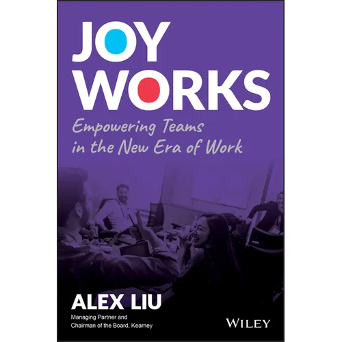 Joy Works: Empowering Teams in the New Era of Work - Hardcover