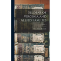Seldens of Virginia and Allied Families; Volume 1 - Hardcover