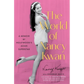 The World of Nancy Kwan: A Memoir by Hollywood's Asian Superstar - Hardcover