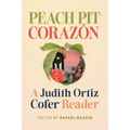 Peach Pit Corazón: A Judith Ortiz Cofer Reader - Paperback