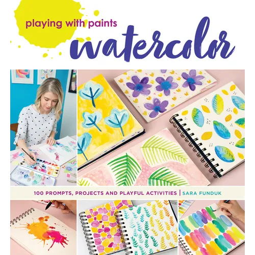 Playing with Paints - Watercolor: 100 Prompts, Projects and Playful Activities - Paperback