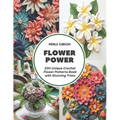 Flower Power: 200 Unique Crochet Flower Patterns Book with Stunning Trims - Paperback