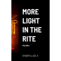 More Light in the Rite: Volume I - Hardcover
