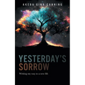 Yesterday's Sorrow: Writing my way to a new life - Paperback