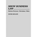 Show Business Law: Motion Pictures, Television, Video - Hardcover