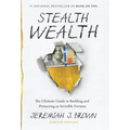 Stealth Wealth: The Ultimate Guide to Building and Protecting an Invisible Fortune - Hardcover