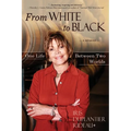 From WHITE to BLACK: One Life Between Two Worlds - Paperback
