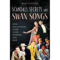 Scandals, Secrets and Swansongs: How Hollywood Stars Lived, Worked, and Died - Paperback